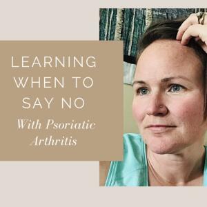 Leanne Learning When to Say No With Psoriatic Arthritis